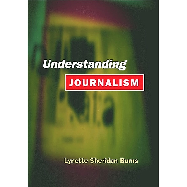 Understanding Journalism, Lynette Sheridan Burns
