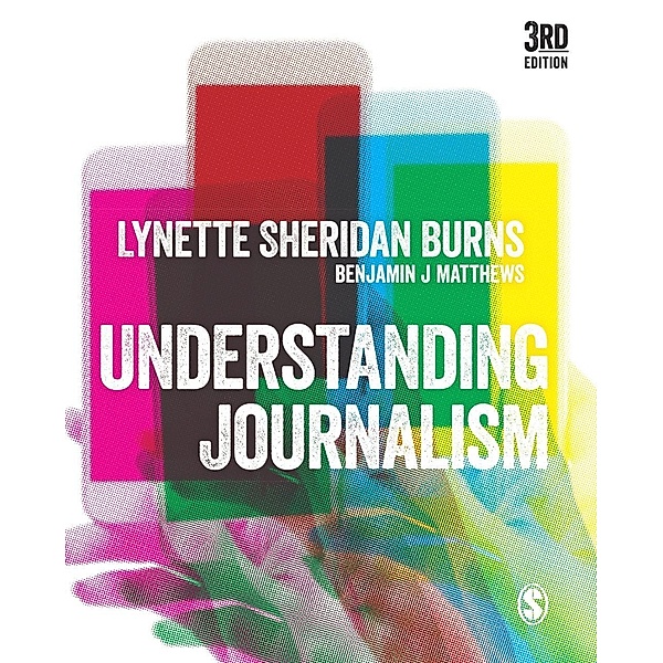Understanding Journalism, Lynette Sheridan Burns, Benjamin J Matthews