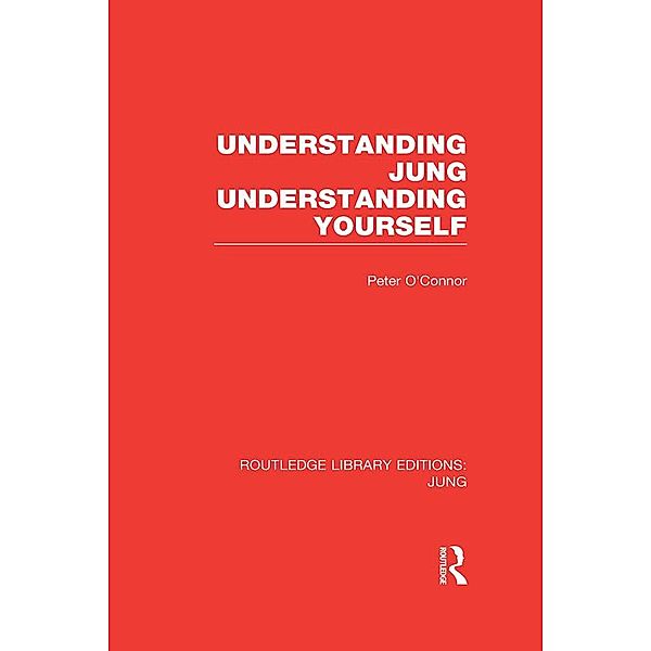 Understanding Jung Understanding Yourself (RLE: Jung), Peter O'Connor
