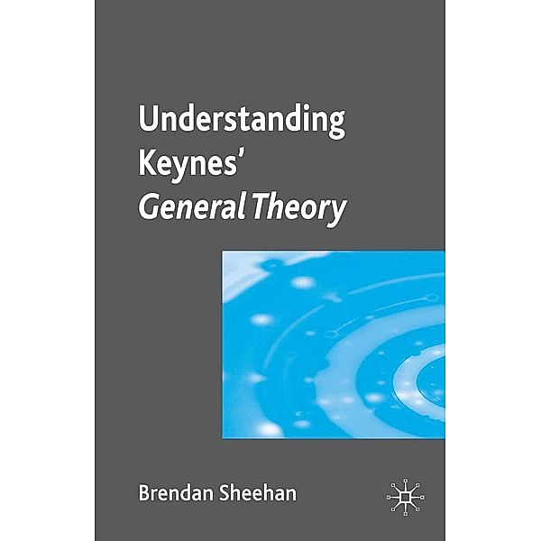 Understanding Keynes' General Theory, B. Sheehan