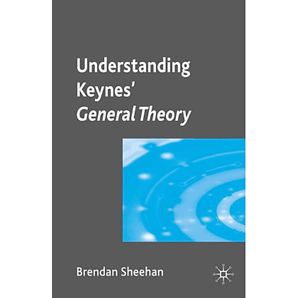 Understanding Keynes' General Theory, B. Sheehan