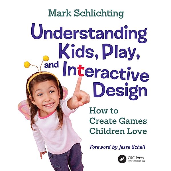 Understanding Kids, Play, and Interactive Design, Mark Schlichting