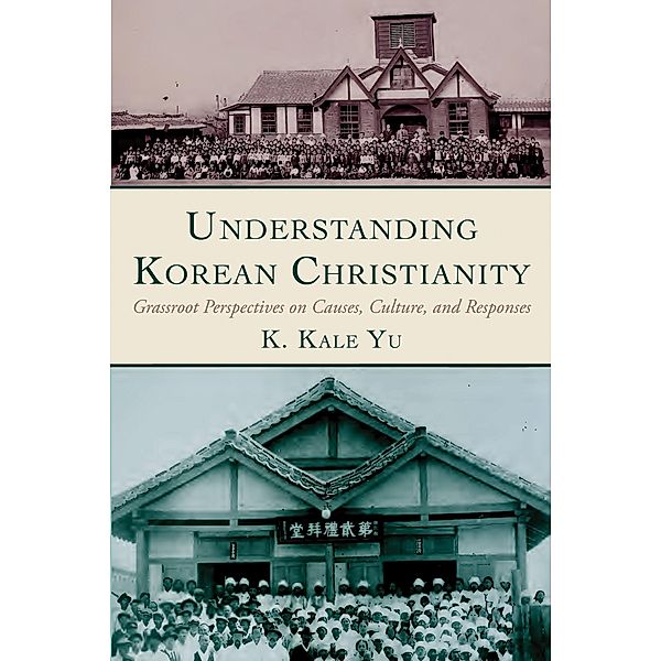 Understanding Korean Christianity, K. Kale Yu