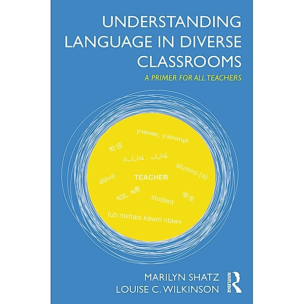 Understanding Language in Diverse Classrooms, Marilyn Shatz, Louise C. Wilkinson