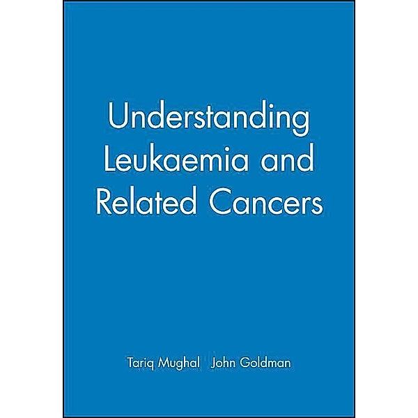 Understanding Leukaemia and Related Cancers, Tariq Mughal