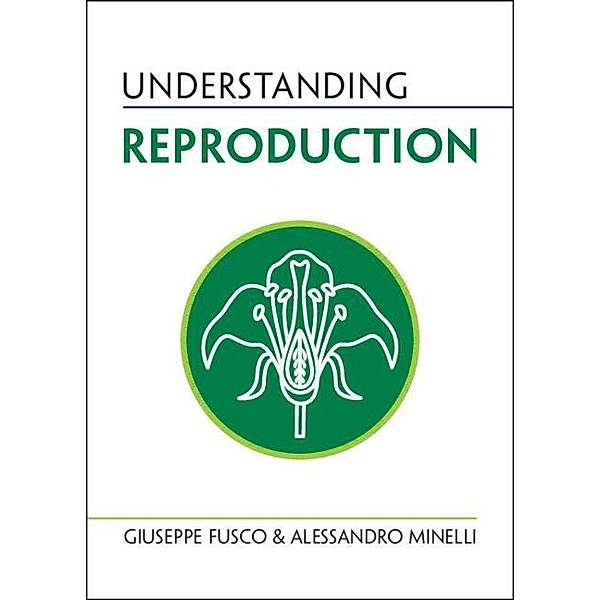 Understanding Life / Understanding Reproduction, Giuseppe Fusco, Alessandro Minelli