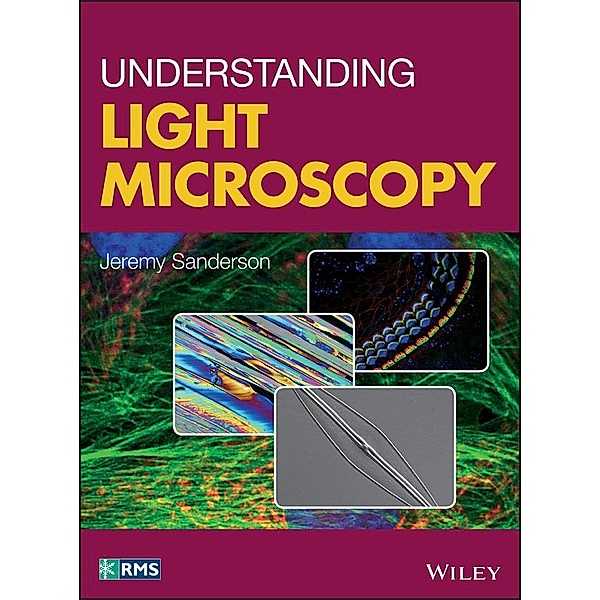 Understanding Light Microscopy / RMS - Royal Microscopical Society, Jeremy Sanderson