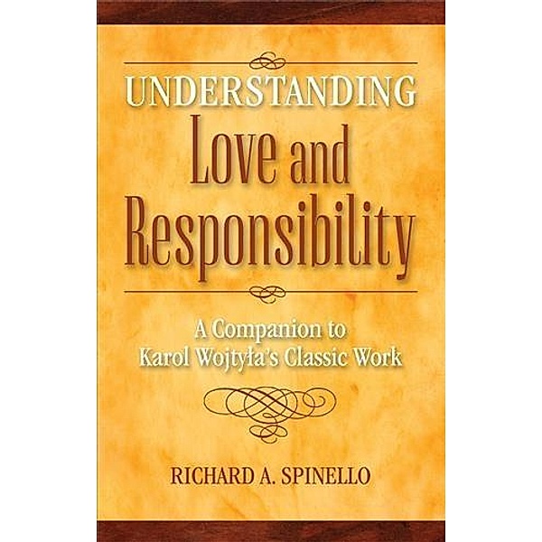 Understanding Love and Responsibility, Richard A. Spinello