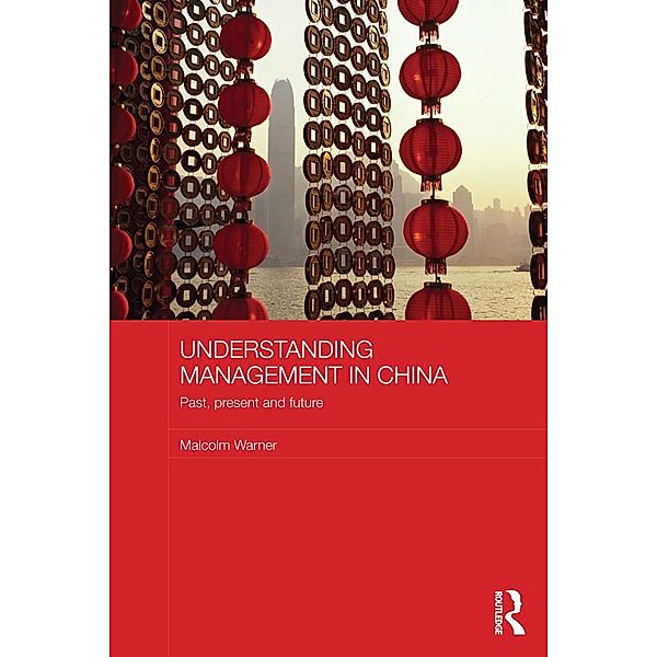 Understanding Management in China / Routledge Studies in the Growth Economies of Asia, Malcolm Warner