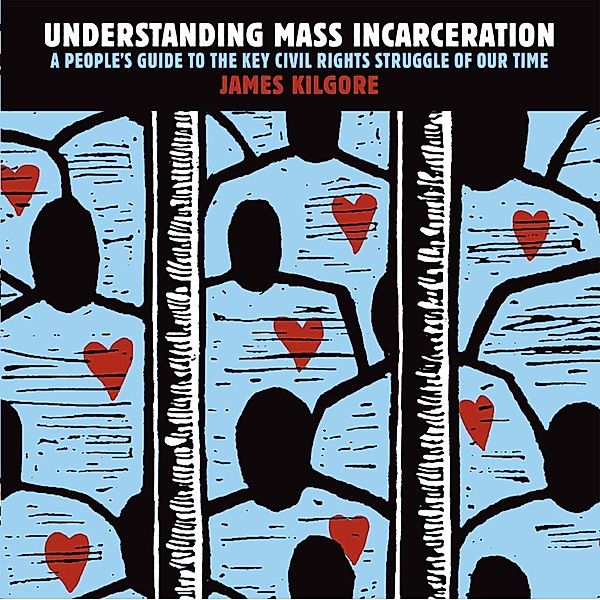 Understanding Mass Incarceration, James Kilgore