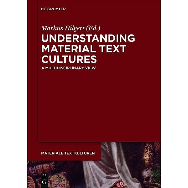 Understanding Material Text Cultures / Materiale Textkulturen Bd.9
