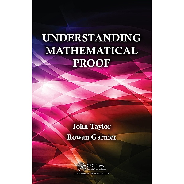 Understanding Mathematical Proof, John Taylor, Rowan Garnier