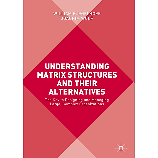 Understanding Matrix Structures and their Alternatives, William G. Egelhoff, Joachim Wolf