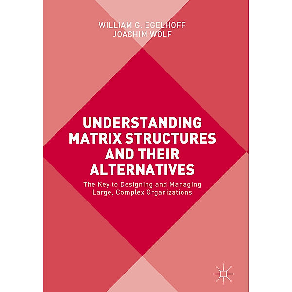 Understanding Matrix Structures and their Alternatives, William G. Egelhoff, Joachim Wolf