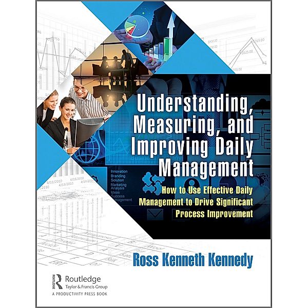 Understanding, Measuring, and Improving Daily Management, Ross Kenneth Kennedy