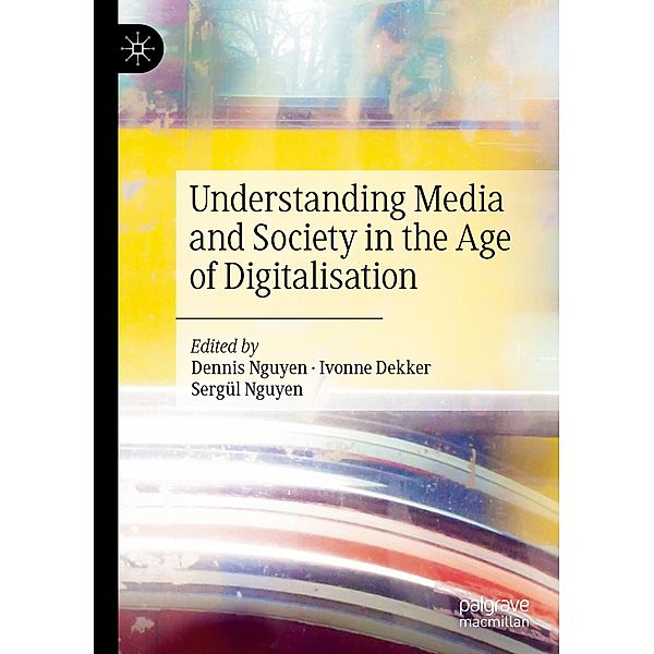 Understanding Media and Society in the Age of Digitalisation / Progress in Mathematics