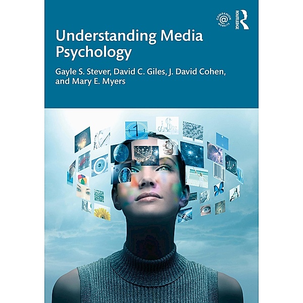 Understanding Media Psychology, Gayle S. Stever, David C. Giles, J. David Cohen, Mary E. Myers