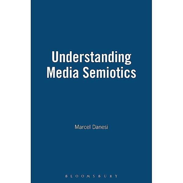 Understanding Media Semiotics, Marcel Danesi