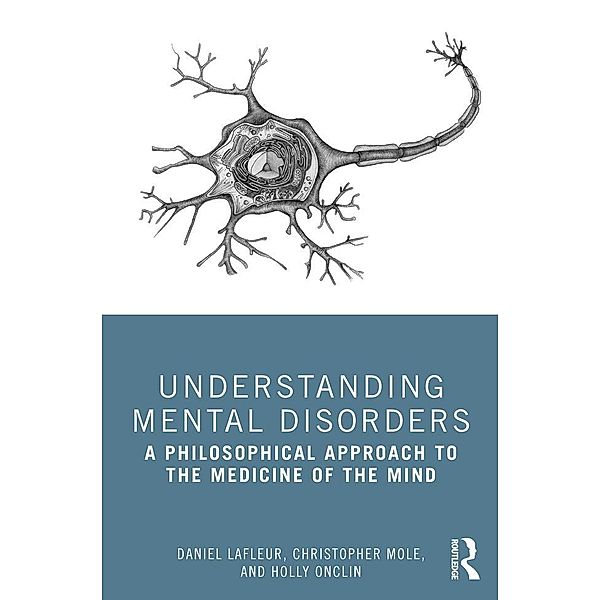 Understanding Mental Disorders, Daniel Lafleur, Christopher Mole, Holly Onclin