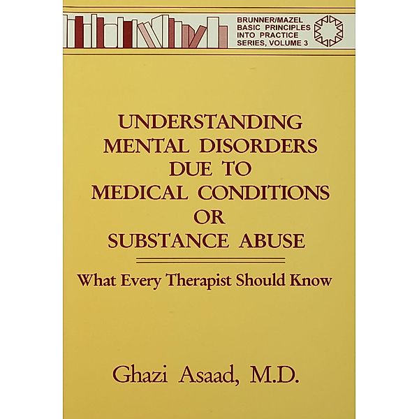 Understanding Mental Disorders Due To Medical Conditions Or Substance Abuse, Ghazi Asaad