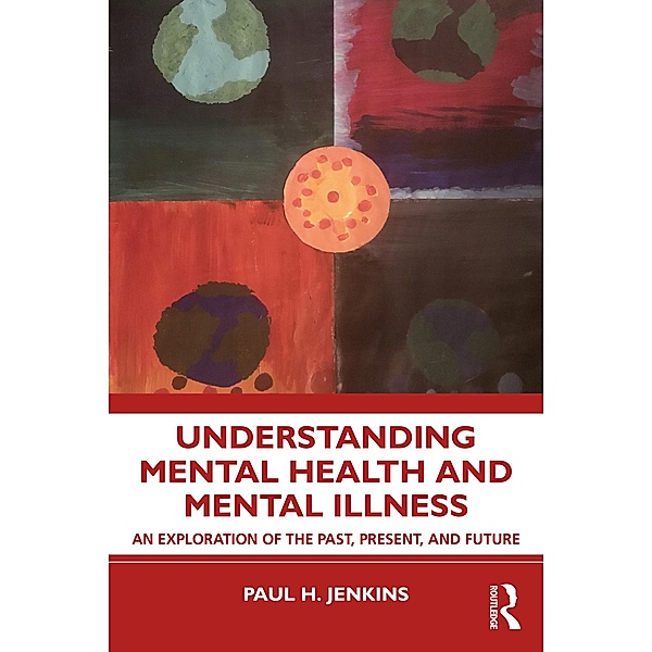 Understanding Mental Health and Mental Illness, Paul H. Jenkins
