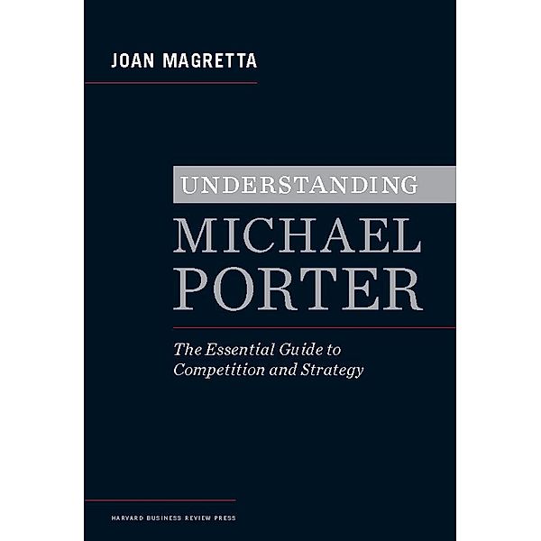 Understanding Michael Porter, Joan Magretta