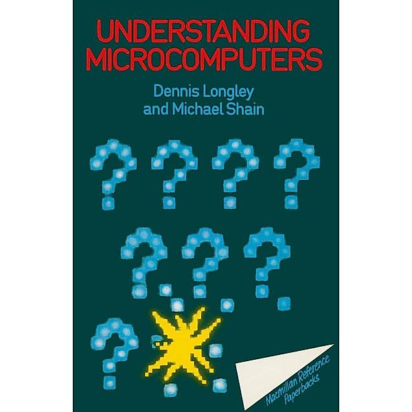 Understanding Microcomputers, Dennis Longley, Michael Shain