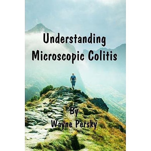 Understanding Microscopic Colitis, Wayne Persky