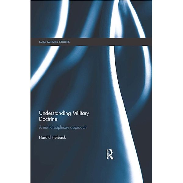 Understanding Military Doctrine / Cass Military Studies, Harald Hoiback