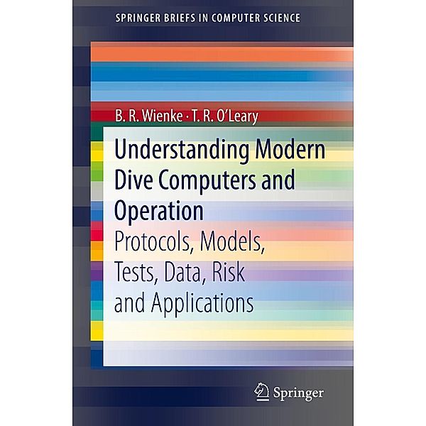 Understanding Modern Dive Computers and Operation / SpringerBriefs in Computer Science, B. R. Wienke, T. R. O'Leary