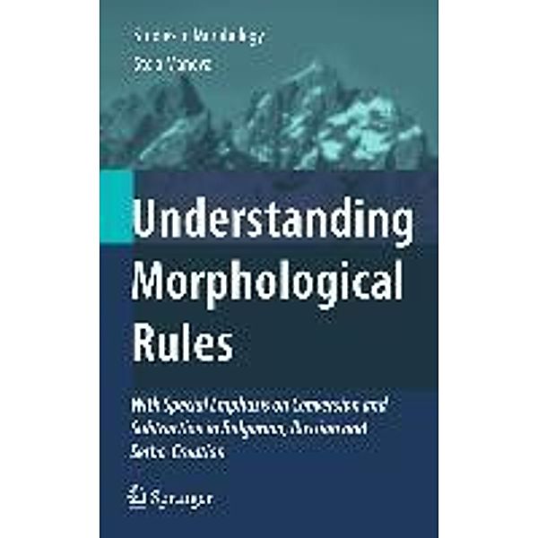 Understanding Morphological Rules / Studies in Morphology Bd.1, Stela Manova