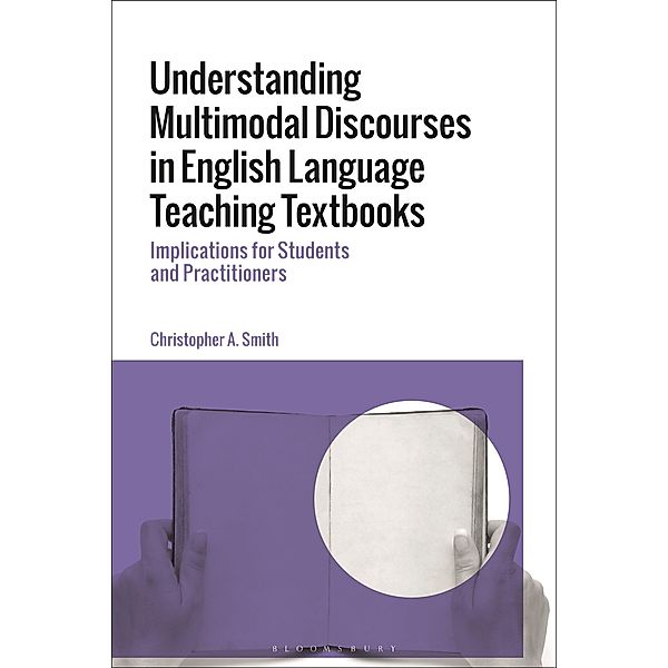 Understanding Multimodal Discourses in English Language Teaching Textbooks, Christopher A. Smith
