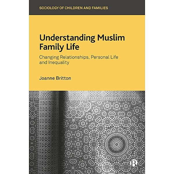 Understanding Muslim Family Life / Sociology of Children and Families, Joanne Britton