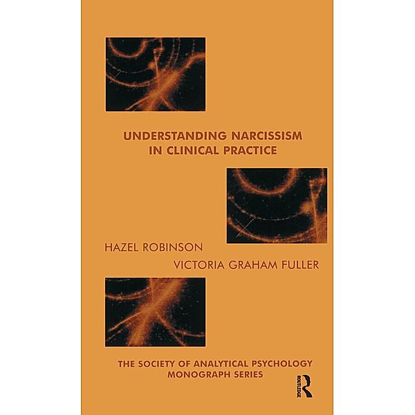 Understanding Narcissism in Clinical Practice, Victoria Graham-Fuller, Hazel Robinson