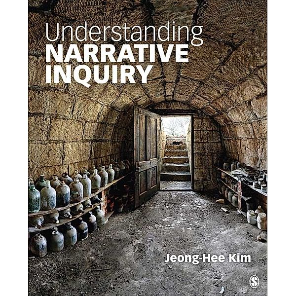 Understanding Narrative Inquiry, Jeong-Hee Kim