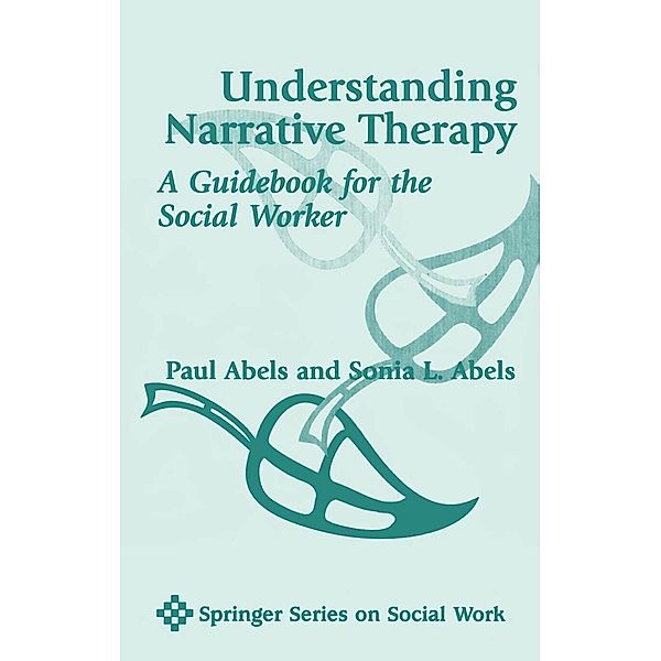 Understanding Narrative Therapy / Springer Series on Social Work, Sonia L. Abels
