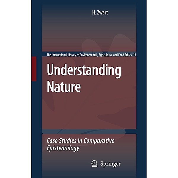 Understanding Nature: Case Studies in Comparative Epistemology, Hub Zwart