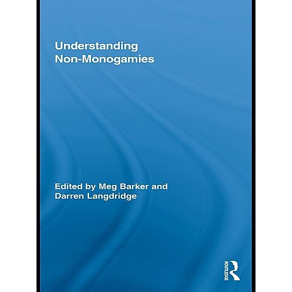 Understanding Non-Monogamies / Routledge Research in Gender and Society