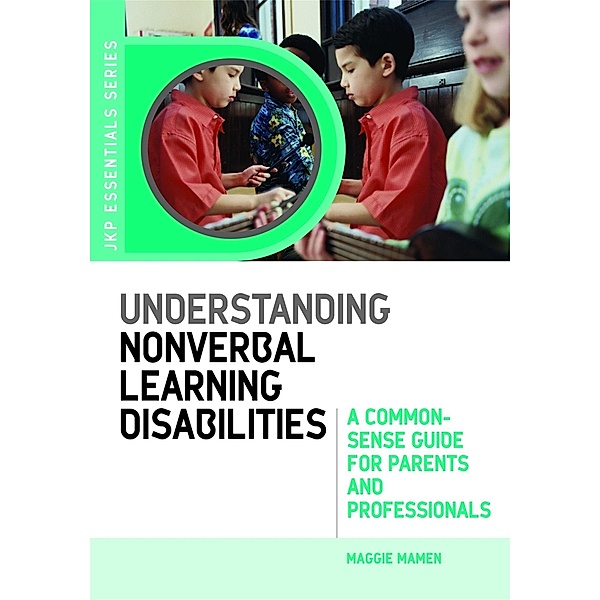 Understanding Nonverbal Learning Disabilities / JKP Essentials, Maggie Mamen