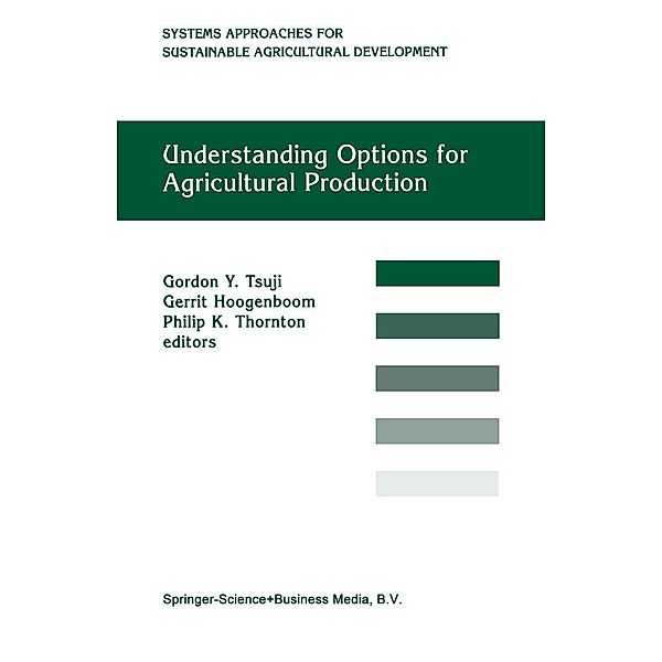 Understanding Options for Agricultural Production / System Approaches for Sustainable Agricultural Development Bd.7