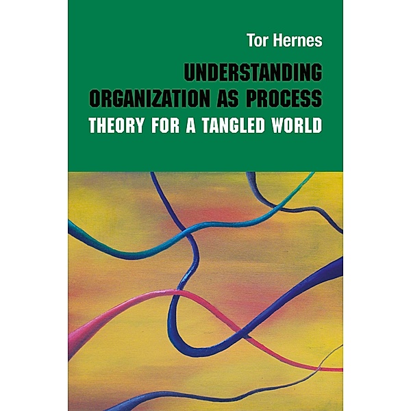 Understanding Organization as Process, Tor Hernes