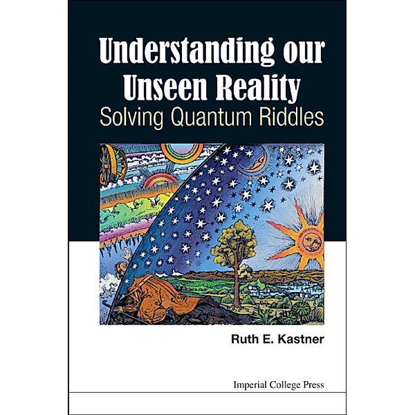 Understanding Our Unseen Reality, Ruth E Kastner