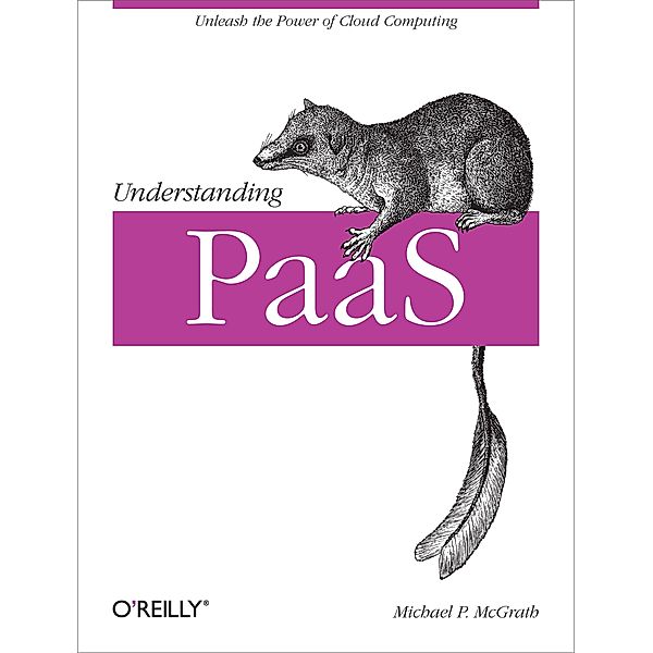 Understanding PaaS / O'Reilly Media, Michael P. McGrath