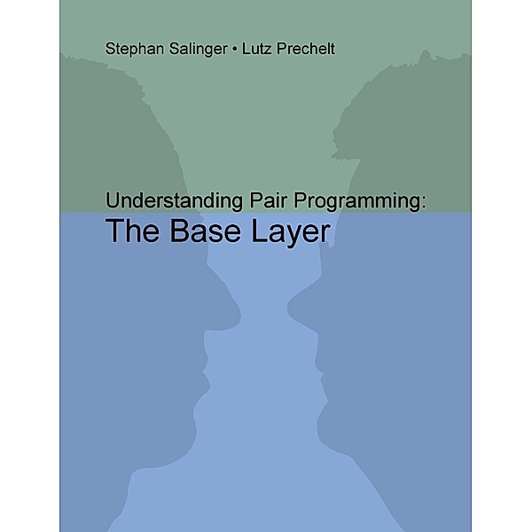 Understanding Pair Programming: The Base Layer, Stephan Salinger, Lutz Prechelt