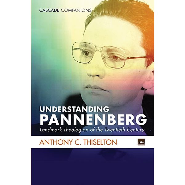 Understanding Pannenberg / Cascade Companions, Anthony C. Thiselton