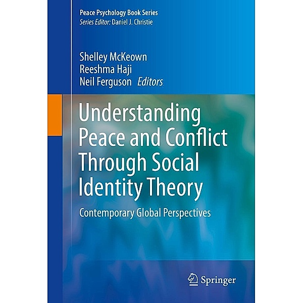 Understanding Peace and Conflict Through Social Identity Theory / Peace Psychology Book Series
