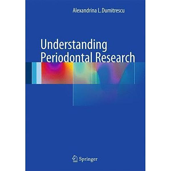 Understanding Periodontal Research, Alexandrina L. Dumitrescu