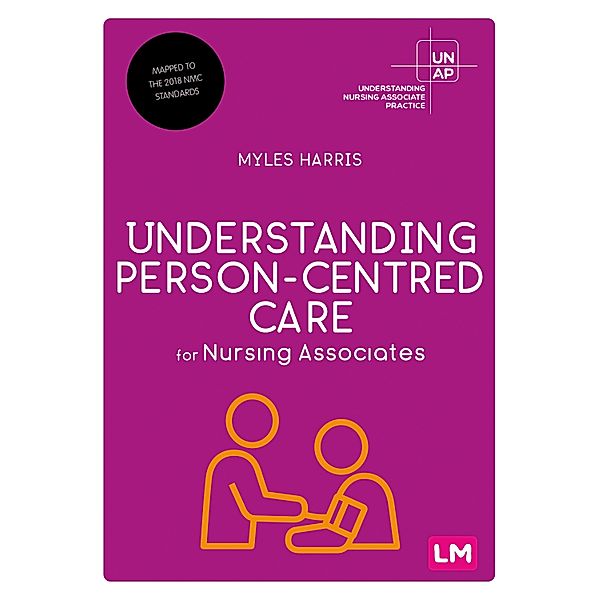 Understanding Person-Centred Care for Nursing Associates / Understanding Nursing Associate Practice, Myles Harris