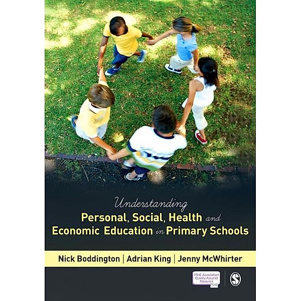 Understanding Personal, Social, Health and Economic Education in Primary Schools, Nick Boddington, Adrian King, Jenny Mcwhirter