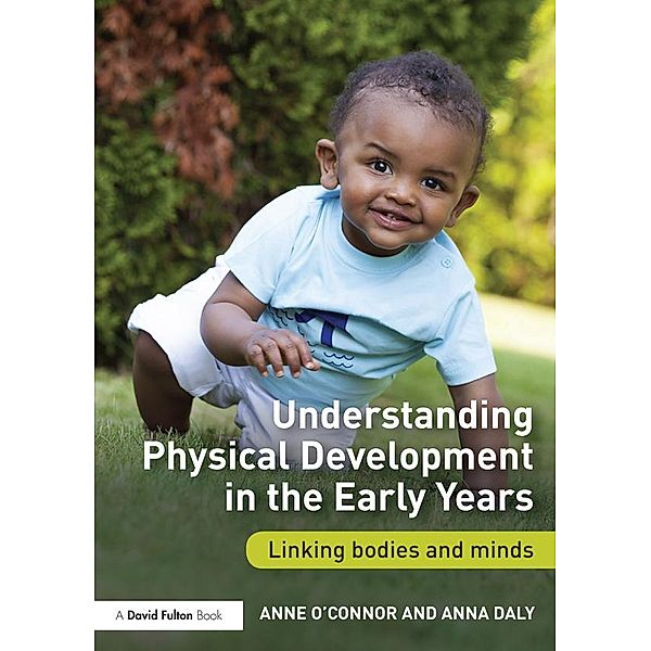 Understanding Physical Development in the Early Years, Anne O'connor, Anna Daly